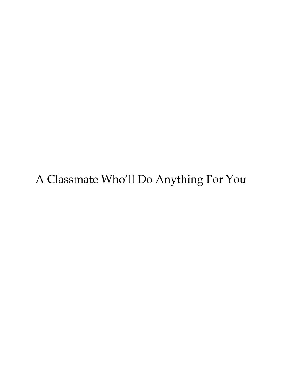 [Mokumoku Ren] A Classmate Who’ll Do Anything For You [Eng] — 005