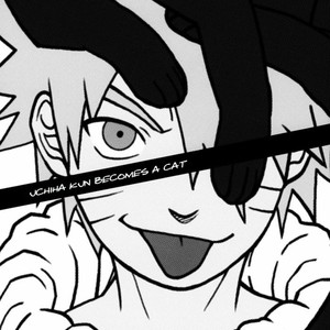 [Signal (Nilo)] Naruto dj – Uchiha-kun Neko ni Naru (Uchiha becomes a Cat) [Eng] – Gay Yaoi image 002.jpg