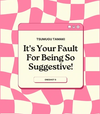 [Tsumugu Tamaki] It’s Your Fault for Being So Suggestive / Omowaseburi na Kimi ga Warui [Eng] — 2